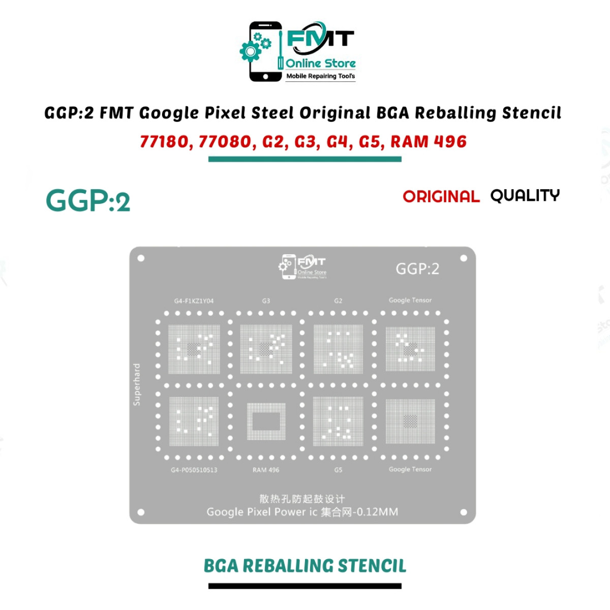 GGP:2 FMT Google Pixel Steel Original BGA Reballing Stencil For 77180, 77080, G2, G3, G4, G5, RAM 496