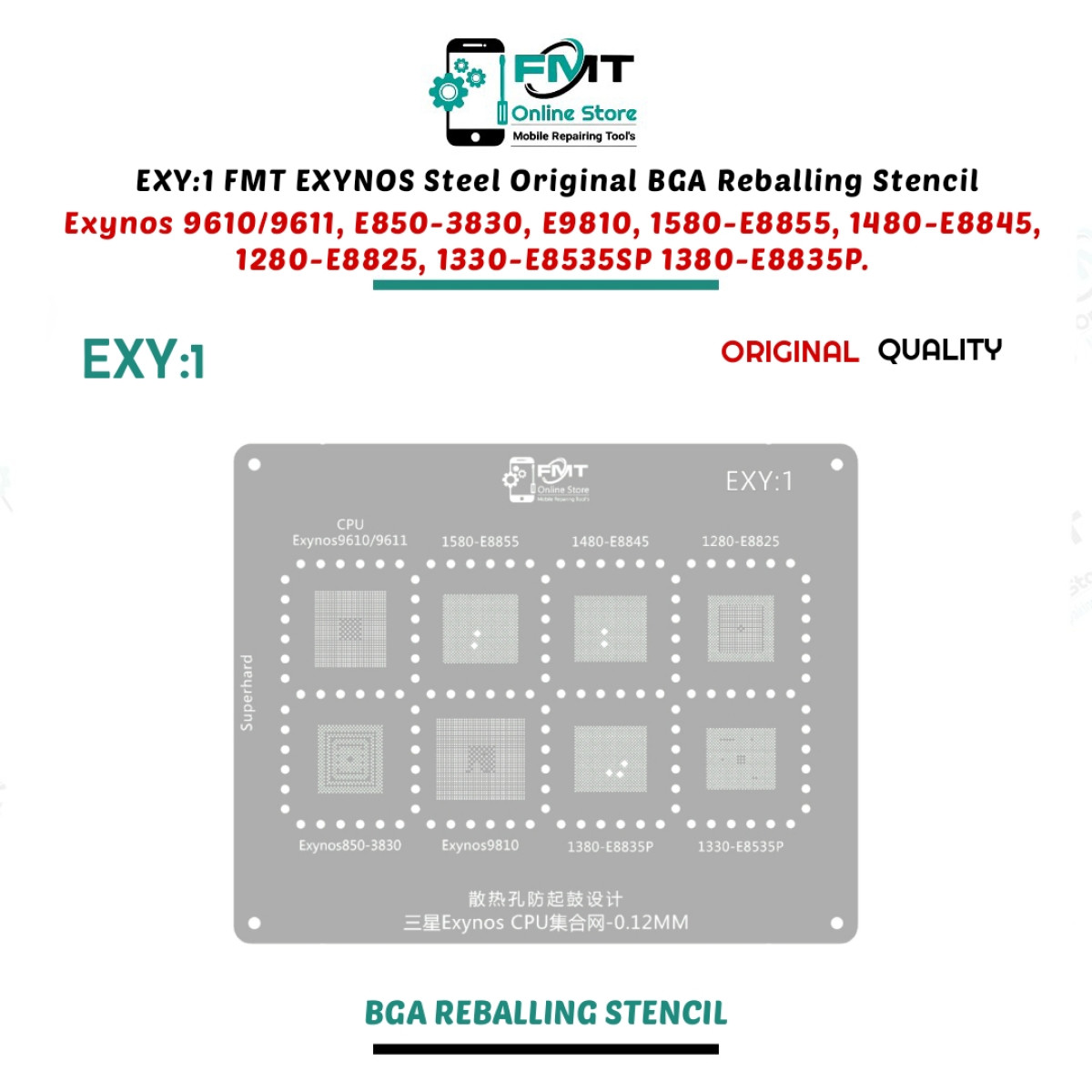 EXY:1 FMT EXYNOS Steel Original BGA Reballing Stencil For Exynos 9610/9611, E850-3830, E9810, 1580-E8855, 1480-E8845, 1280-E8825, 1330-E8535SP 1380-E8835P.